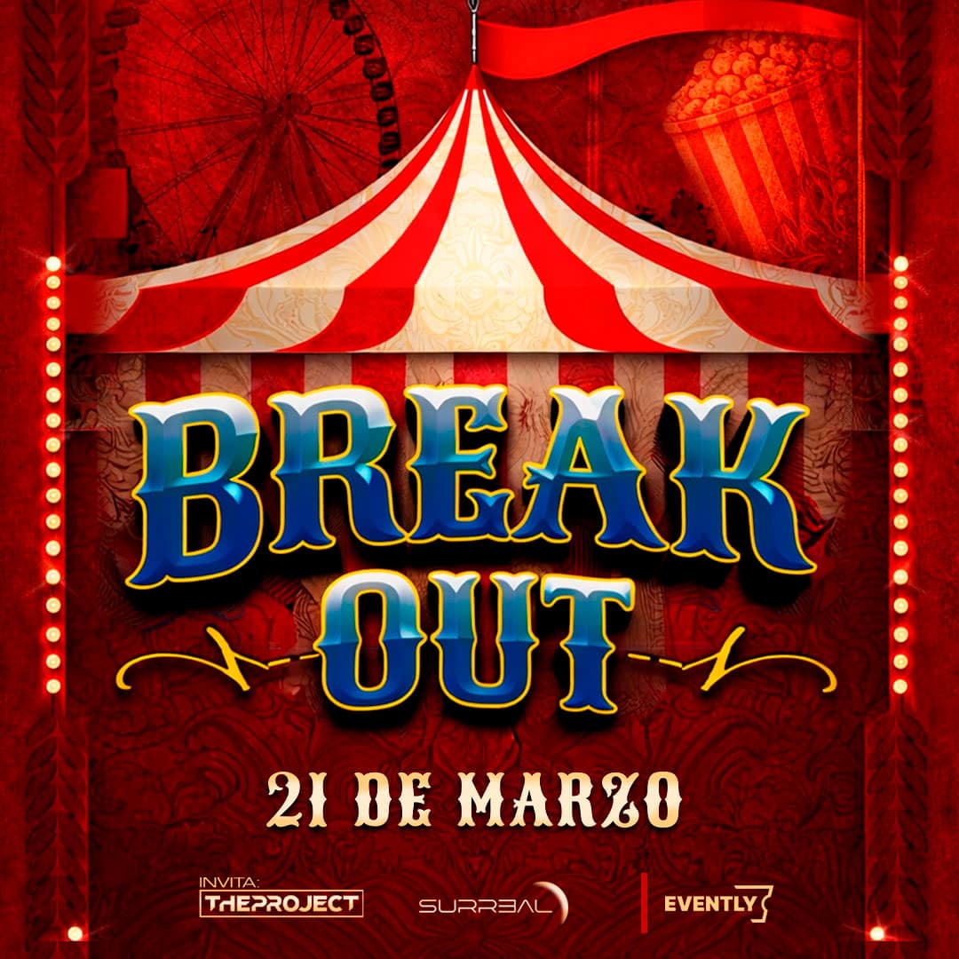 BREAK OUT: Circus Night – Sábado 21 de Marzo | Surreal image}